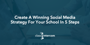 Create A Winning Social Media Strategy For Your School In 5 Steps