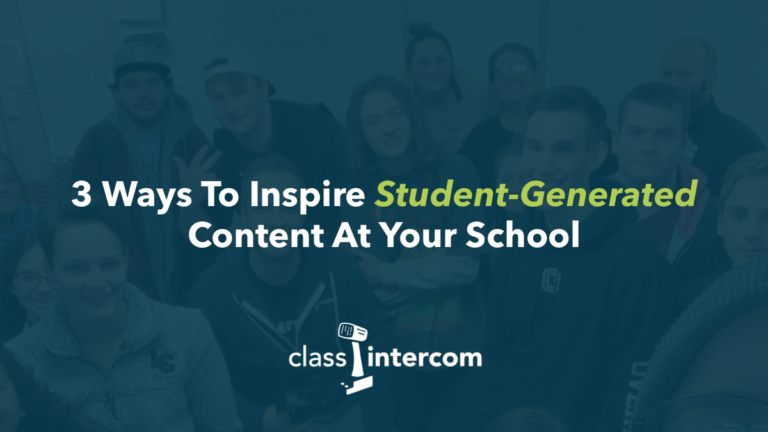 3 Ways To Inspire Student-Generated Content At Your School with Class Intercom Logo