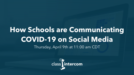 How Schools are Communicating COVID-19 on Social Media Thursday, April 9th at 11:00 am CDT Class Intercom logo