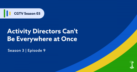 Dark blue background with Blue yellow and green swish at bottom right. Large white text that says, "Activity Directors Can't Be Everywhere At Once."